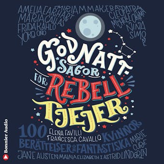 Godnattsagor för rebelltjejer : 100 berättelser om fantastiska kvinnor - undefined