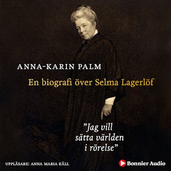 Jag vill sätta världen i rörelse : en biografi över Selma Lagerlöf - undefined