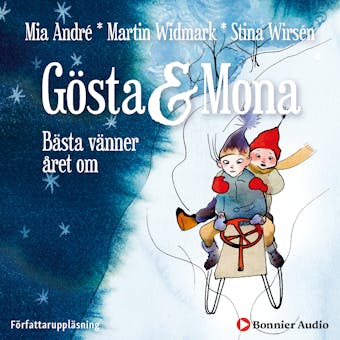 Gösta och Mona : bästa vänner året om - Martin Widmark, Mia André