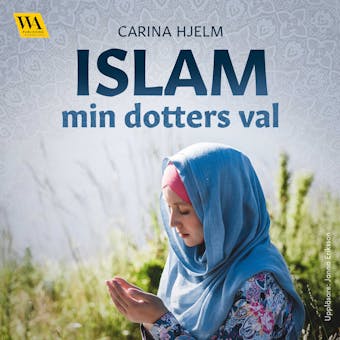 Islam: min dotters val - Carina Hjelm