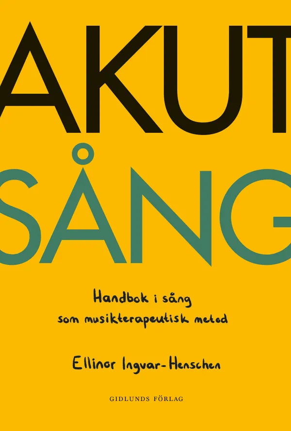 Akut sång : Handbok i sång som musikterapeutisk metod