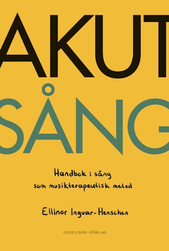 Akut sång : Handbok i sång som musikterapeutisk metod - Ellinor Ingvar-Henschen