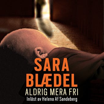 Aldrig mera fri - Sara Blædel