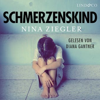 Schmerzenskind: Aus der HÃ¶lle meiner Kindheit in ein glÃ¼ckliches Leben - Nina Ziegler