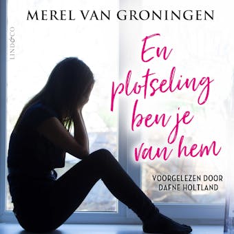 En plotseling ben je van hem - Merel van Groningen