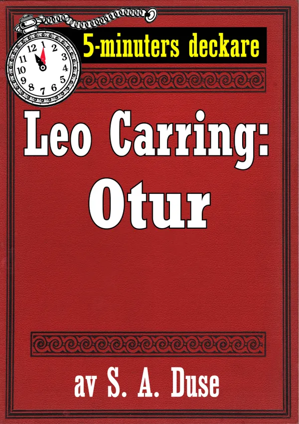 5-minuters deckare. Leo Carring: Otur. Detektivhistoria. Återutgivning av text från 1925