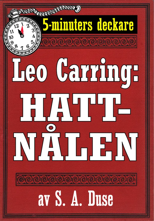5-minuters deckare. Leo Carring: Hattnålen. Detektivhistoria. Återutgivning av text från 1914