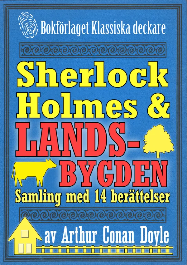 Sherlock Holmes-samling: Mästerdetektiven ger sig ut på landsbygden. Antologi med 14 berättelser