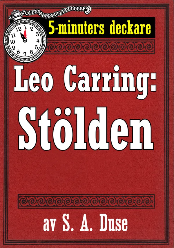 5-minuters deckare. Leo Carring: Stölden. Detektivhistoria. Återutgivning av text från 1927