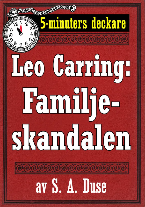 5-minuters deckare. Leo Carring: Familjeskandalen. Också en detektivhistoria. Återutgivning av text från 1918