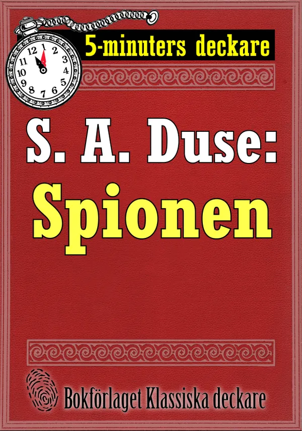 5-minuters deckare. S. A. Duse: Spionen. Återutgivning av text från 1926