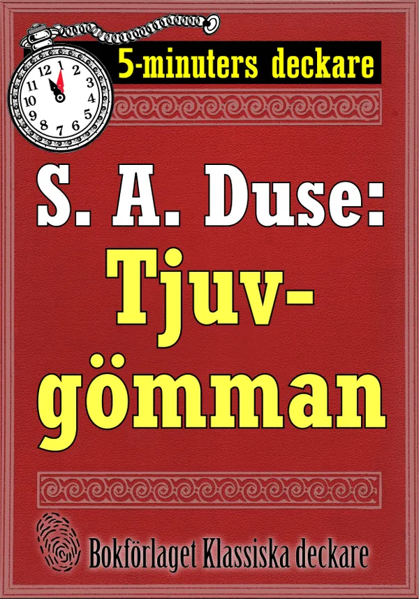 5-minuters deckare. S. A. Duse: Tjuvgömman. Kriminalberättelse. Återutgivning av text från 1927