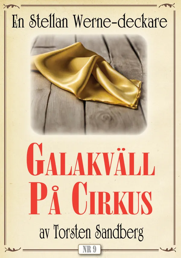 Galaföreställning på cirkus. Stellan Werne-deckare nr 9. Återutgivning av text från 1936