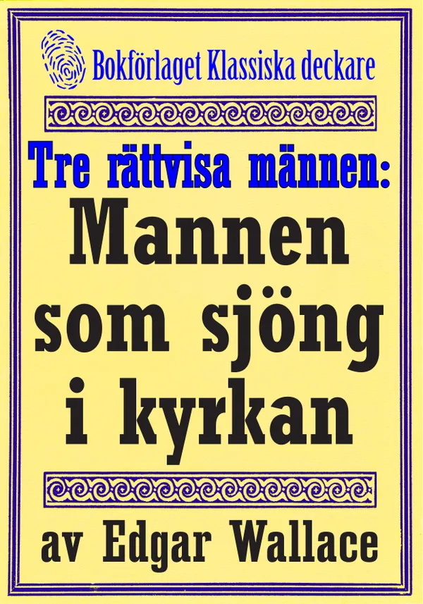 De tre rättvisa männen: Mannen som sjöng i kyrkan. Återutgivning av deckarnovell från 1932