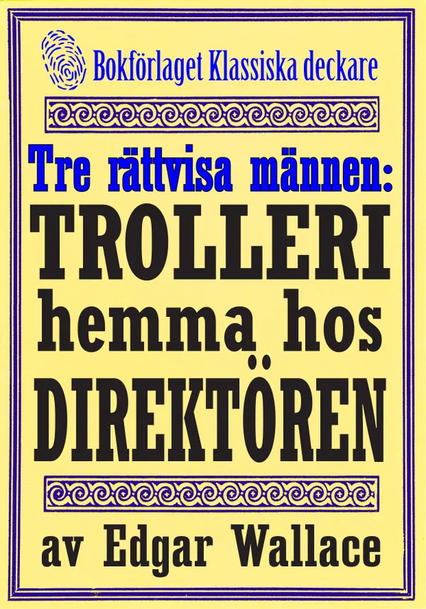De tre rättvisa männen: Ett trolleri hemma hos teaterdirektören. Återutgivning av deckarnovell från 1932