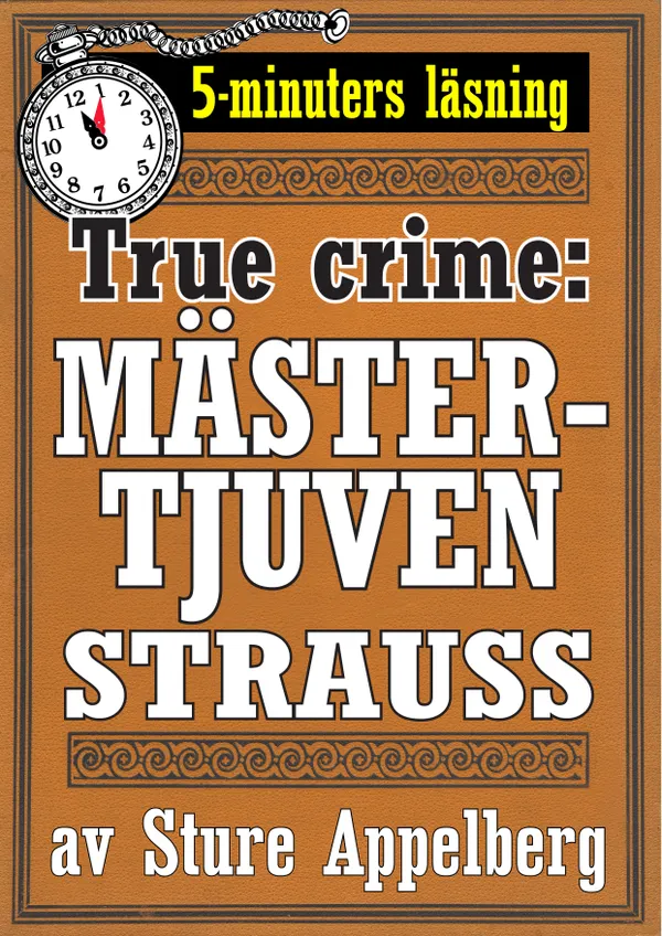 Mästertjuven Strauss. True crime-text från 1938 kompletterad med fakta och ordlista