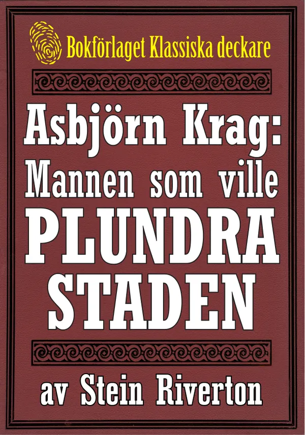 Asbjörn Krag: Mannen som ville plundra staden. Återutgivning av text från 1915