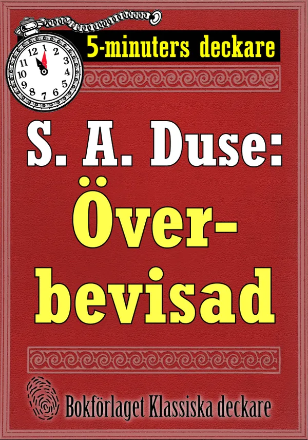 5-minuters deckare. S. A. Duse: Överbevisad. Detektivhistoria. Återutgivning av text från 1926