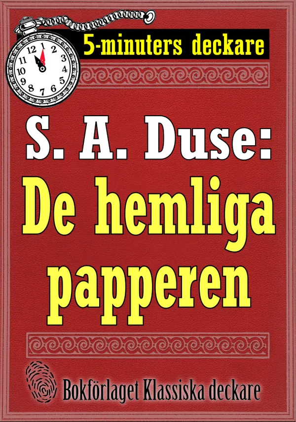 5-minuters deckare. S. A. Duse: De hemliga papperen. Berättelse. Återutgivning av text från 1918