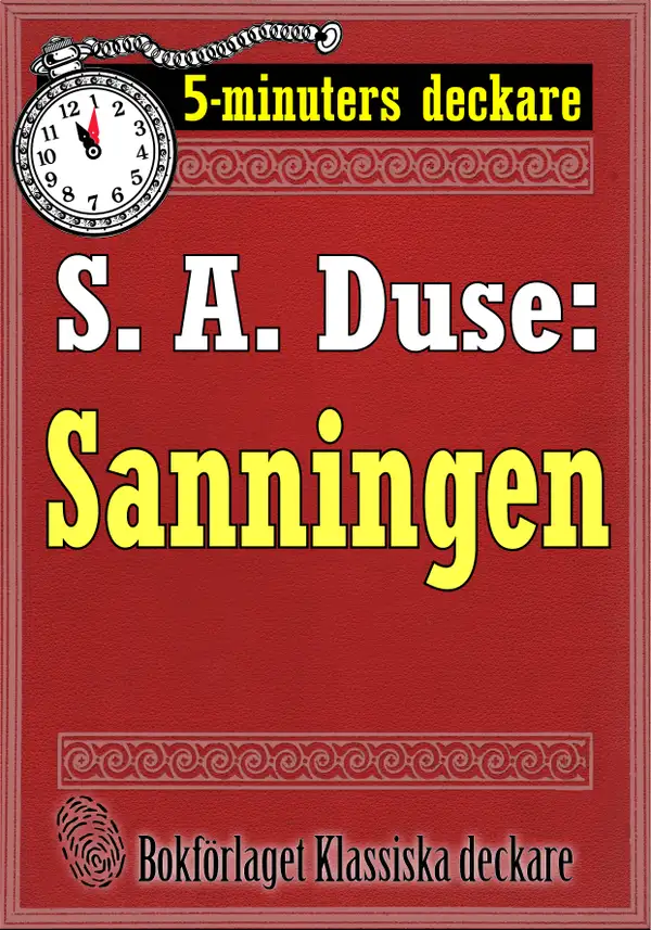 5-minuters deckare. S. A. Duse: Sanningen. Berättelse. Återutgivning av text från 1915