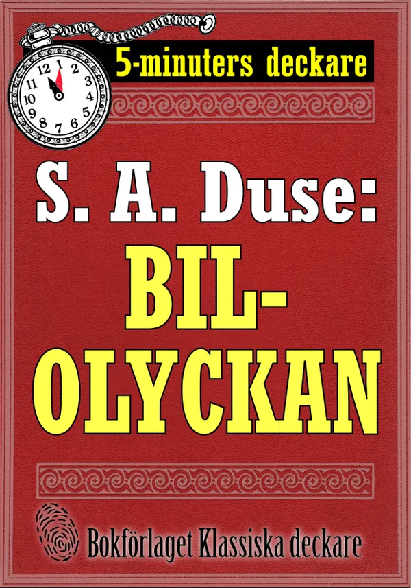 5-minuters deckare. S. A. Duse: Bilolyckan. Berättelse. Återutgivning av text från 1922