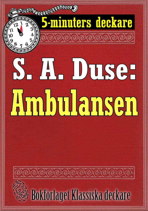 5-minuters deckare. S. A. Duse: Ambulansen. Återutgivning av text från 1929