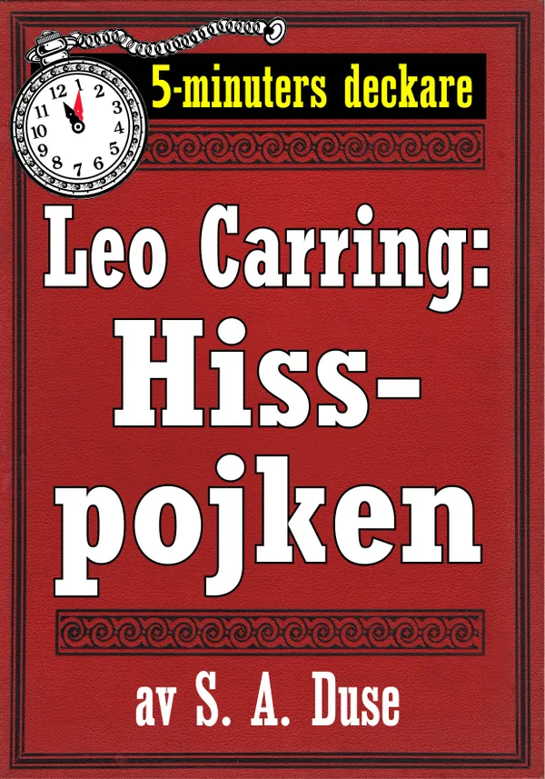 5-minuters deckare. Leo Carring: Hisspojken. Detektivhistoria. Återutgivning av text från 1924