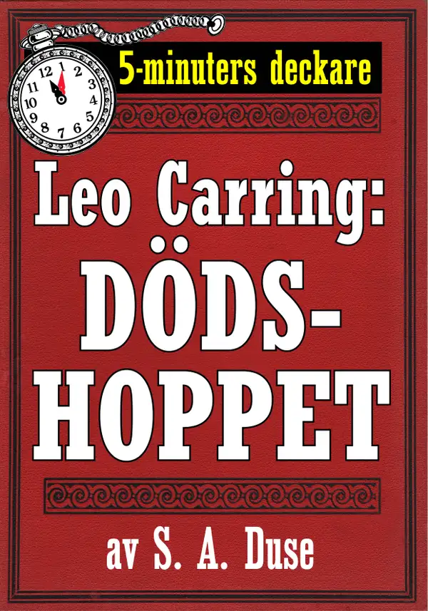 5-minuters deckare. Leo Carring: Dödshoppet. Detektivberättelse. Återutgivning av text från 1930