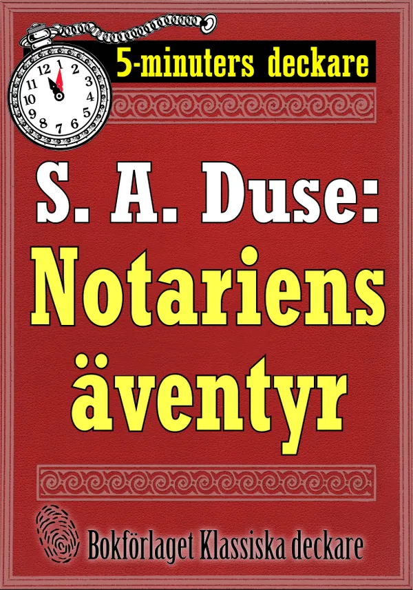 5-minuters deckare. S. A. Duse: Notariens äventyr. En historia. Återutgivning av text från 1922