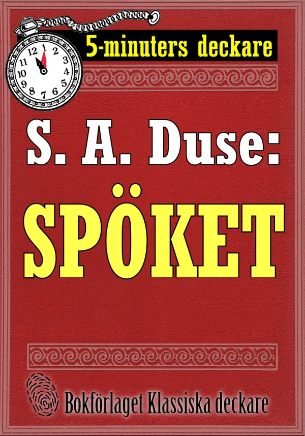 5-minuters deckare. S. A. Duse: Spöket. Berättelse. Återutgivning av text från 1920