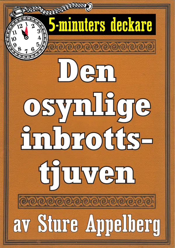 5-minuters deckare. Den osynlige inbrottstjuven. Återutgivning av text från 1935