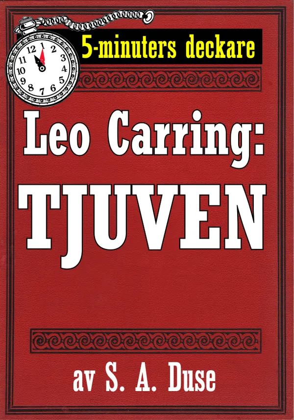 5-minuters deckare. Leo Carring: Tjuven. Detektivhistoria. Återutgivning av text från 1919