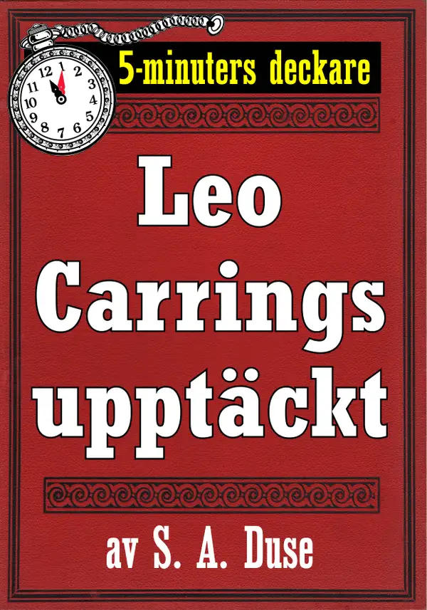 5-minuters deckare. Leo Carrings upptäckt. Detektivhistoria. Återutgivning av text från 1931