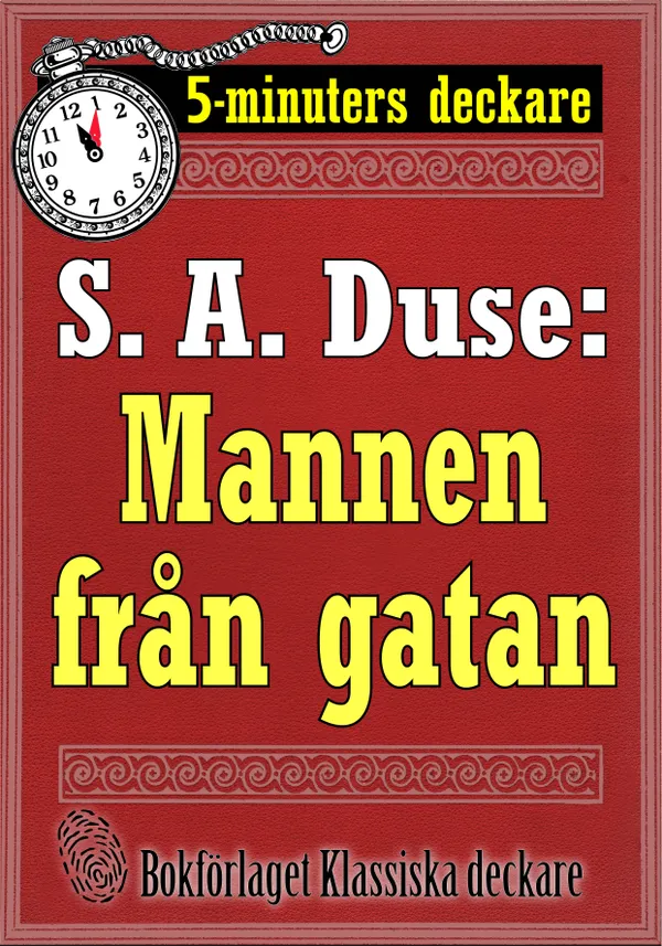 5-minuters deckare. S. A. Duse: Mannen från gatan. Återutgivning av text från 1925