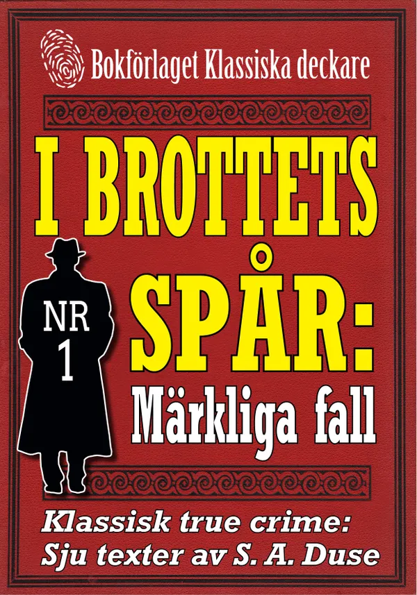 I brottets spår 1: Märkliga fall. Klassisk true crime. Sju texter från 1931-1932