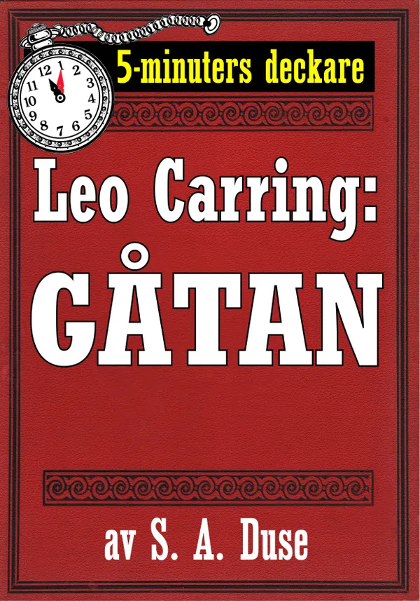 5-minuters deckare. Leo Carring: Gåtan. Detektivberättelse. Återutgivning av text från 1930