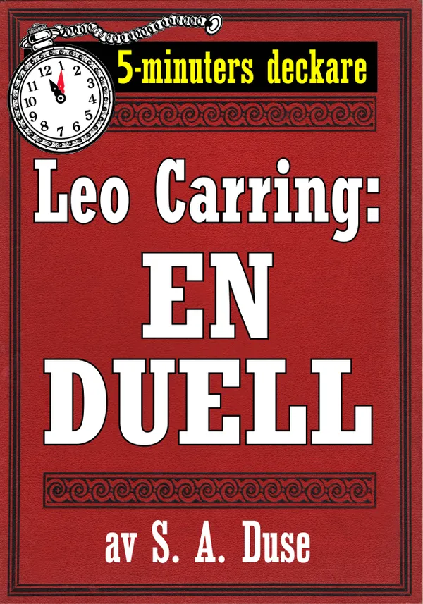 5-minuters deckare. Leo Carring: En duell. Detektivberättelse. Återutgivning av text från 1928