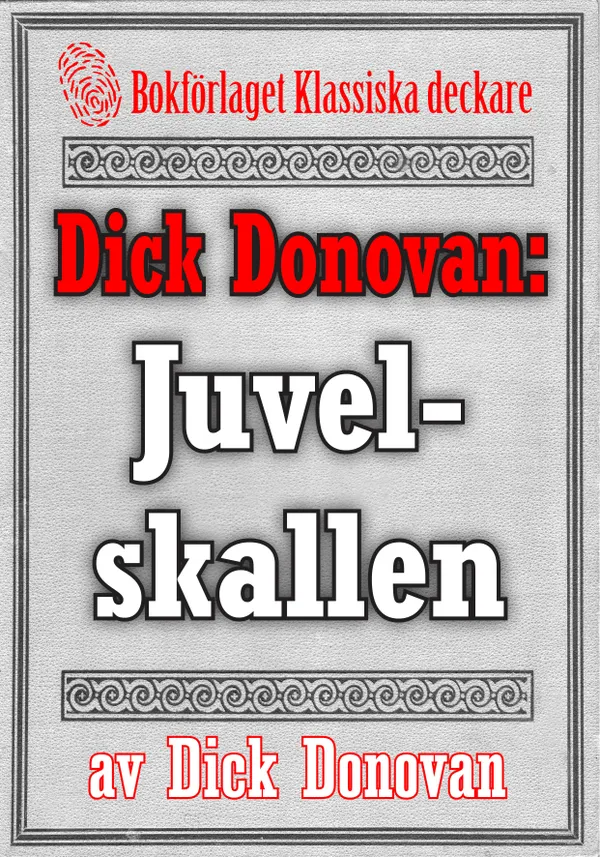 Dick Donovan: Juvelskallen. Återutgivning av text från 1914