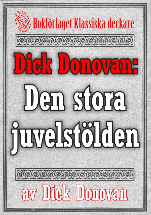 Dick Donovan: Den stora juvelstölden. Återutgivning av text från 1904