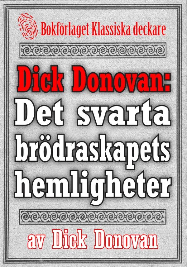 Dick Donovan: Det svarta brödraskapets hemligheter. Återutgivning av text från 1895