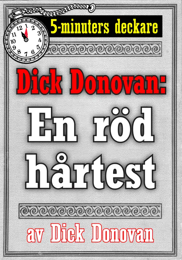 5-minuters deckare. Dick Donovan: En röd hårtest. Återutgivning av text från 1890