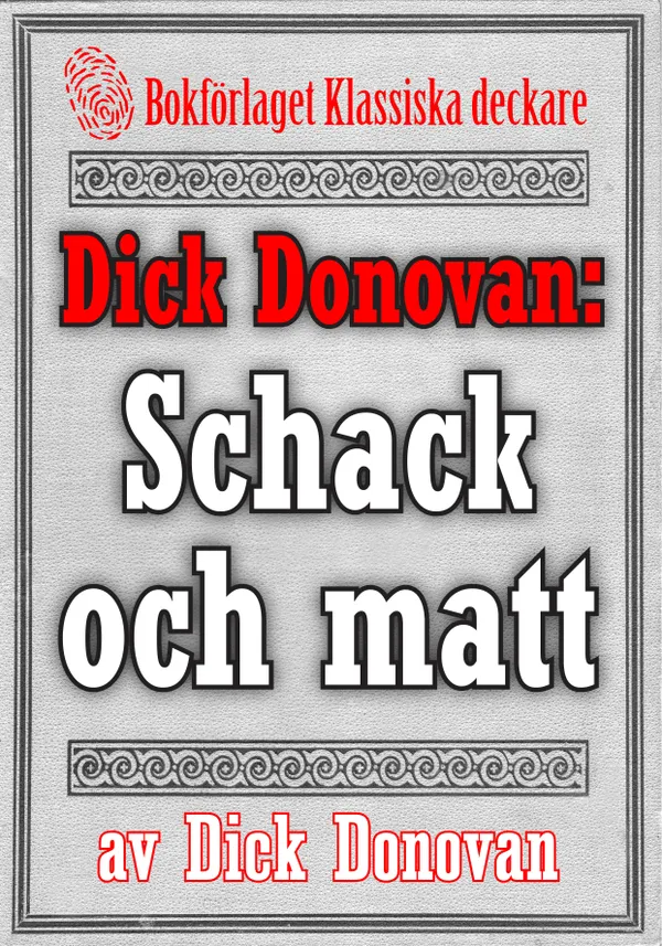 Dick Donovan: Schack och matt. Återutgivning av text från 1895