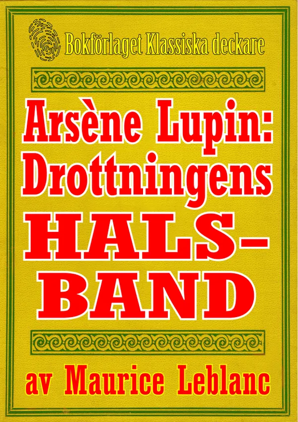 Arsène Lupin: Drottningens halsband. Text från 1907 kompletterad med ordlista och fakta