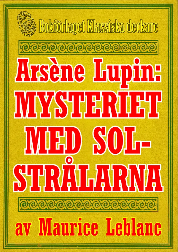 Arsène Lupin: Mysteriet med solstrålarna. Text från 1914 kompletterad med fakta och ordlista