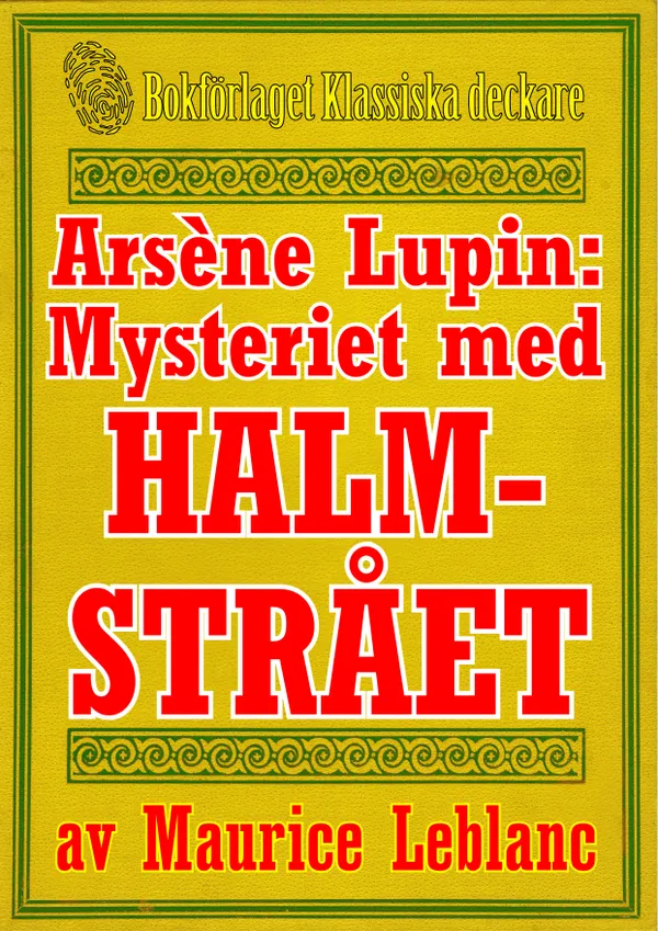 Arsène Lupin: Mysteriet med halmstrået. Text från 1914 kompletterad med fakta och ordlista