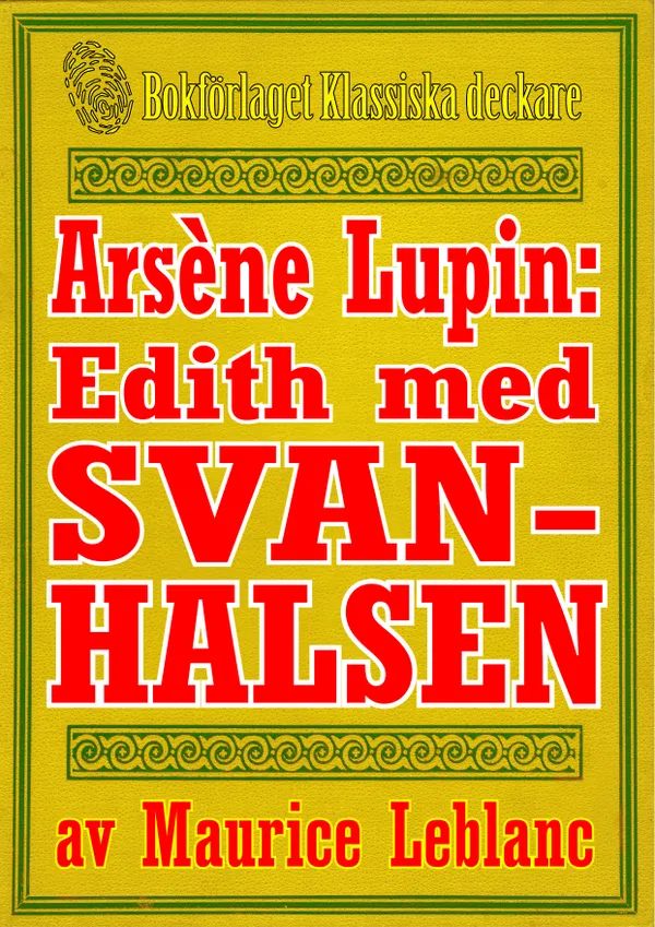 Arsène Lupin: Edith med svanhalsen. Text från 1914 kompletterad med fakta och ordlista