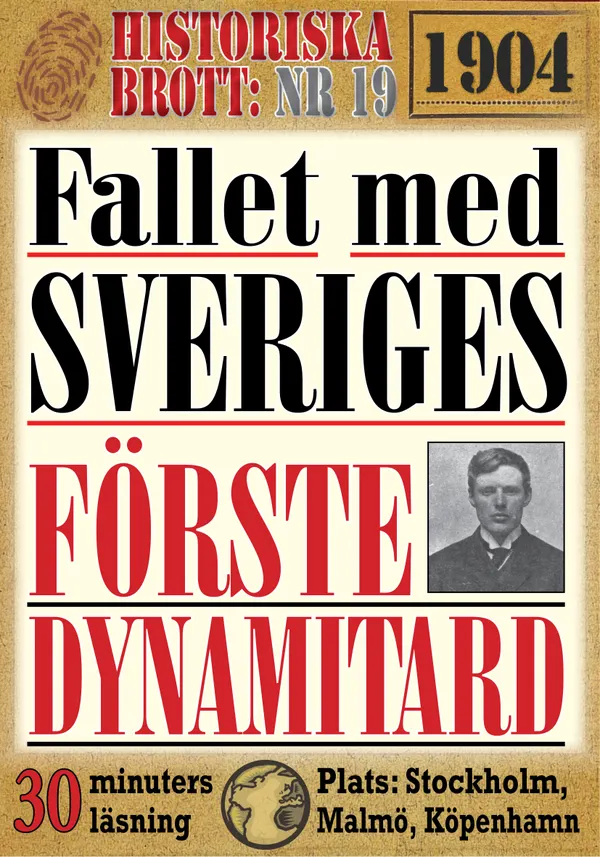 Fallet med Sveriges förste dynamitard. 30 minuters true crime-läsning. Historiska brott nr 19. 
