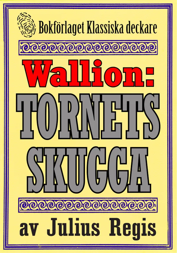 Problemjägaren Maurice Wallion: Tornets skugga. Detektivnovell från 1918 kompletterad med fakta och ordlista