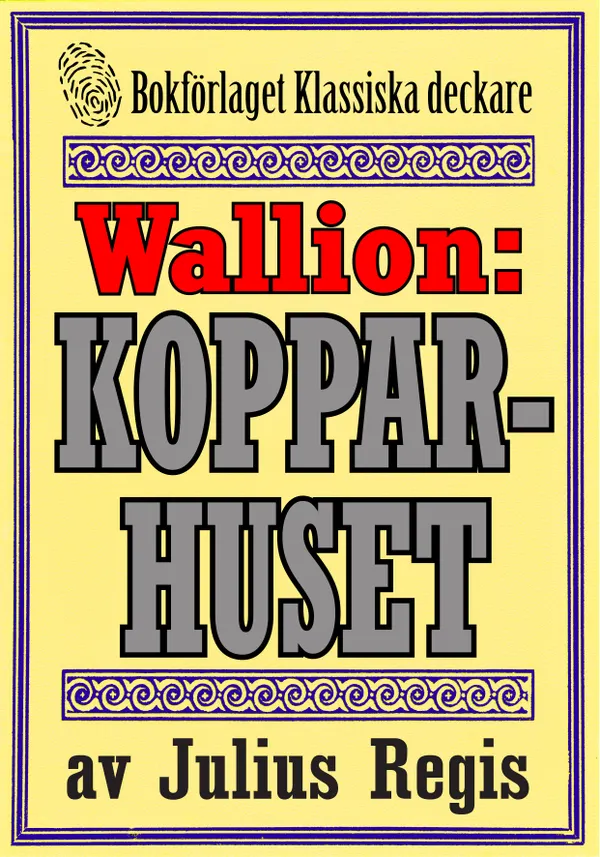 Problemjägaren Maurice Wallion: Kopparhuset. Deckare från 1926 kompletterad med fakta och ordlista