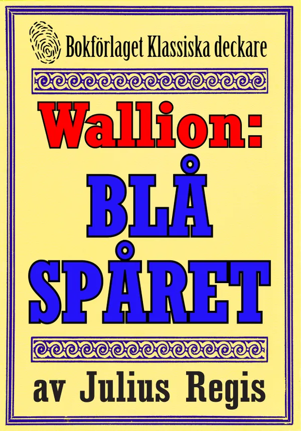 Problemjägaren Maurice Wallion: Blå spåret. Deckare från 1925 kompletterad med fakta och ordlista